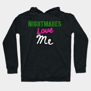 Nightmares Love me Hoodie